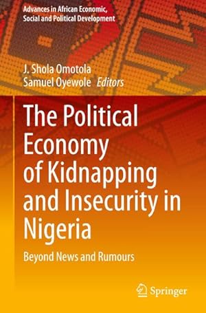 Seller image for The Political Economy of Kidnapping and Insecurity in Nigeria : Beyond News and Rumours for sale by AHA-BUCH GmbH