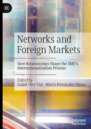 Imagen del vendedor de Networks and Foreign Markets : How Relationships Shape the SME's Internationalization Process a la venta por AHA-BUCH GmbH