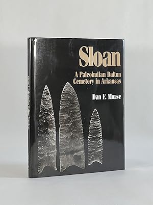 SLOAN: A PALEOINDIAN DALTON CEMETERY IN ARKANSAS