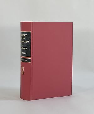 HISTORY OF THE UNIVERSITY OF ALABAMA (Volume I, 1818-1902)