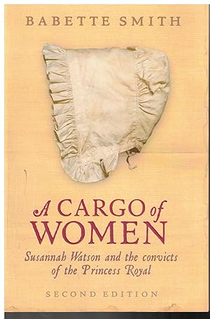 Imagen del vendedor de Cargo of Women: Susannah Watson and the Convicts of the Princess Royal a la venta por Pippa's Place
