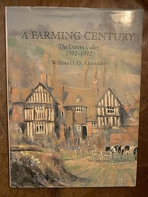 A Farming Century The Darent Valley 1892-1992