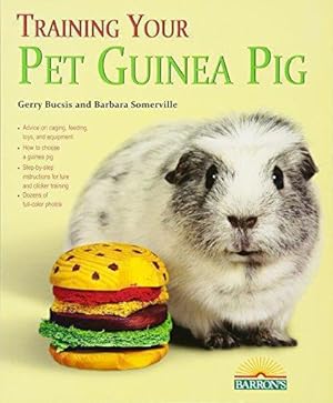 Image du vendeur pour Training Your Guinea Pig (Training Your Pet) (Training Your Pet Series) mis en vente par WeBuyBooks