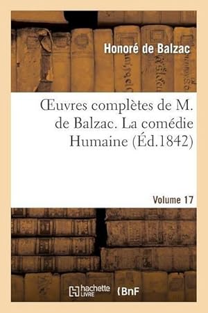 Bild des Verkufers fr Oeuvres Compltes de M. de Balzac. La Comdie Humaine. Volume 17 zum Verkauf von AHA-BUCH GmbH