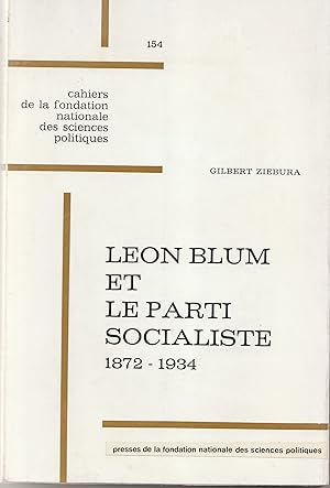 Léon Blum et le parti socialiste. 1872-1934