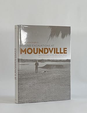 MOUND EXCAVATIONS AT MOUNDVILLE: ARCHITECTURE, ELITES, AND SOCIAL ORDER