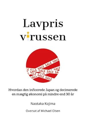 Bild des Verkufers fr Lavprisvirussen : Hvordan den inficerede Japan og decimerede en mgtig konomi p mindre end 30 r zum Verkauf von AHA-BUCH GmbH