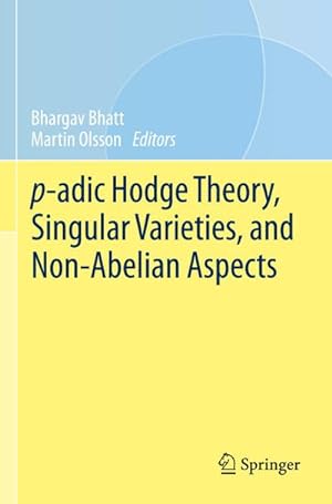 Bild des Verkufers fr p-adic Hodge Theory, Singular Varieties, and Non-Abelian Aspects zum Verkauf von AHA-BUCH GmbH