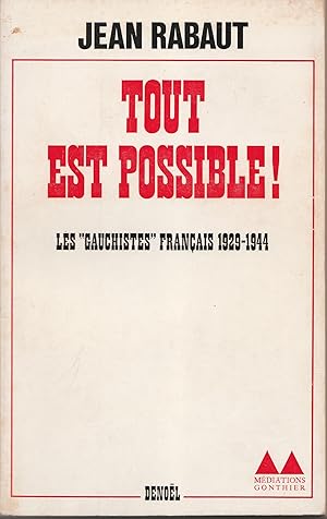 Tout est possible. Les « gauchistes » français. 1929-1944