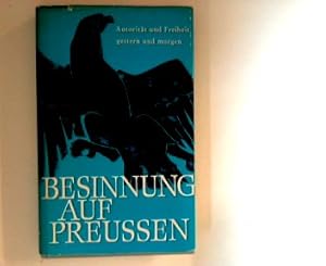 Image du vendeur pour Besinnung auf Preussen : Autoritt u. Freiheit, gestern u. morgen. mis en vente par ANTIQUARIAT FRDEBUCH Inh.Michael Simon