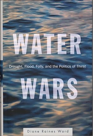 Image du vendeur pour Water Wars: Drought, Flood, Folly, and Politics of Thirst mis en vente par Clausen Books, RMABA