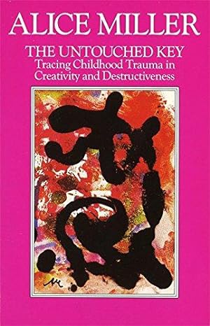 Imagen del vendedor de The Untouched Key: Tracing Childhood Trauma in Creativity and Destructiveness a la venta por WeBuyBooks