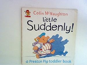 Seller image for Little Suddenly! (A Preston Pig Toddler Book) for sale by ANTIQUARIAT FRDEBUCH Inh.Michael Simon