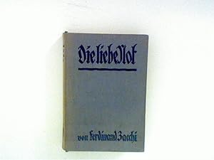 Imagen del vendedor de Die liebe Not : Ein Schicksalsbuch ; [Roman]. a la venta por ANTIQUARIAT FRDEBUCH Inh.Michael Simon