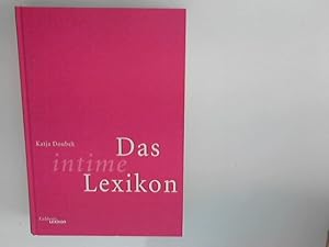 Bild des Verkufers fr Das intime Lexikon : Sex und Liebe berhmter Mnner und Frauen von Ablard bis Zola, von Woody Allen bis Mae West. zum Verkauf von ANTIQUARIAT FRDEBUCH Inh.Michael Simon