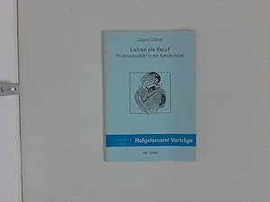 Lehren als Beruf - "Professonalität" in der Schule heute Hofgeismarer Vorträge Bd. 1/ 1997