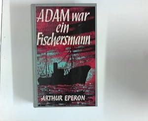 Bild des Verkufers fr Adam war ein Fischersmann : Ein Eismeer-Roman. zum Verkauf von ANTIQUARIAT FRDEBUCH Inh.Michael Simon