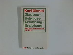 Bild des Verkufers fr Glauben - Religise Erfahrung - Erziehung : Religionspdagogische Beitrge. Gtersloher Taschenbcher Siebenstern ; 750 zum Verkauf von ANTIQUARIAT FRDEBUCH Inh.Michael Simon