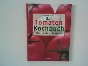 Bild des Verkufers fr Das Tomaten-Kochbuch : Die besten Rezepte. zum Verkauf von ANTIQUARIAT FRDEBUCH Inh.Michael Simon