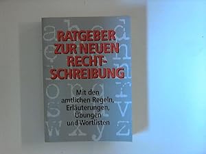 Image du vendeur pour Ratgeber zur neuen Rechtschreibung : mit den amtlichen Regeln, Erluterungen, bungen und Wortlisten. mis en vente par ANTIQUARIAT FRDEBUCH Inh.Michael Simon