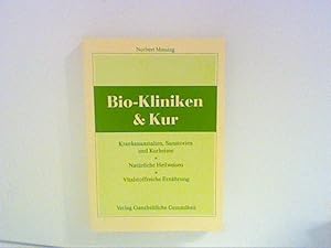 Bild des Verkufers fr Bio-Kliniken & Kur: Krankenanstalten, Sanatorien und Kurheime, natrliche Heilweisen, vitalstoffreiche Ernhrung zum Verkauf von ANTIQUARIAT FRDEBUCH Inh.Michael Simon