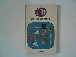 Seller image for Wir die High Society for sale by ANTIQUARIAT FRDEBUCH Inh.Michael Simon