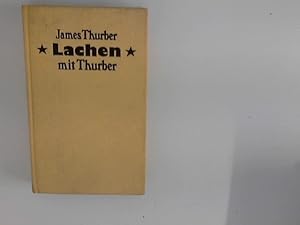 Seller image for Lachen mit Thurber : 75 ausgewhlte Geschichten und Fabeln fr Zeitgenossen ; Aus dem Amerikanischen von Peter Dllberg u.a. for sale by ANTIQUARIAT FRDEBUCH Inh.Michael Simon