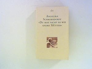 Imagen del vendedor de "Du bist nicht so wie andre Mtter" : Die Geschichte einer leidenschaftlichen Frau. dtv ; 8522 a la venta por ANTIQUARIAT FRDEBUCH Inh.Michael Simon