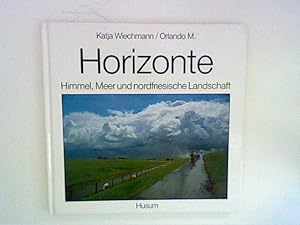 Bild des Verkufers fr Horizonte : Himmel, Meer und nordfriesische Landschaft zum Verkauf von ANTIQUARIAT FRDEBUCH Inh.Michael Simon