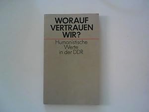 Bild des Verkufers fr Worauf vertrauen wir? Humanistische Werte in der DDR zum Verkauf von ANTIQUARIAT FRDEBUCH Inh.Michael Simon