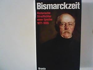 Bild des Verkufers fr Bismarckzeit. Historische Streiflichter einer Epoche 1871-1895 zum Verkauf von ANTIQUARIAT FRDEBUCH Inh.Michael Simon