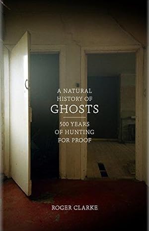 Image du vendeur pour A Natural History of Ghosts: 500 Years of Hunting for Proof mis en vente par WeBuyBooks