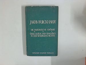 Imagen del vendedor de Die historische Gre / ber Glck und Unglck in der Weltgeschichte : Zwei Kapitel aus den weltgeschichtlichen Betrachtungen von Jakob Burckhardt. a la venta por ANTIQUARIAT FRDEBUCH Inh.Michael Simon