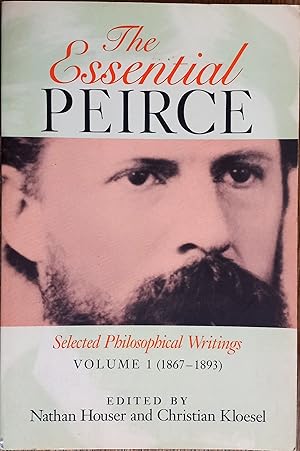 Immagine del venditore per The Essential Peirce: Selected Philosophical Writings Volume 1 (1867-1893) venduto da The Book House, Inc.  - St. Louis