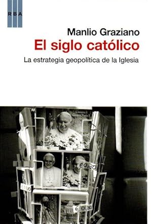 Image du vendeur pour El siglo catolico. La estrategia geopoltica de la Iglesia . mis en vente par Librera Astarloa