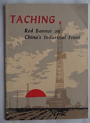 Taching: Red Banner on China's Industrial Front