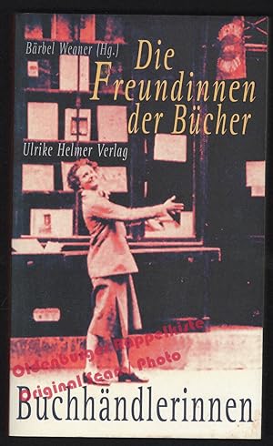Die Freundinnen der Bücher: Das Buchhändlerinnen-Buch - Wegner, Bärbel