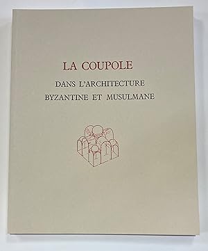 La Coupole dans l'architecture byzantine et Musulmane