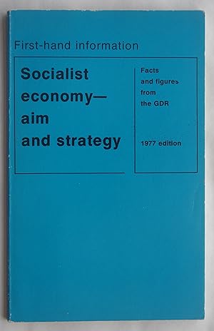 Socialist economy - aim and strategy: Facts and Figures from the GDR