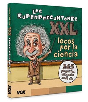 LOS SUPERPREGUNTONES XXL.LOCOS POR LA CIENCIA! (TAPA DURA)