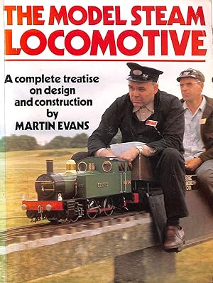 The Model Steam Locomotive: A Complete Treatise on Design and Construction