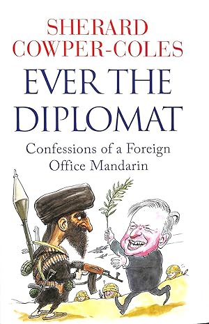 Seller image for Ever the Diplomat: Confessions of a Foreign Office Mandarin for sale by M Godding Books Ltd