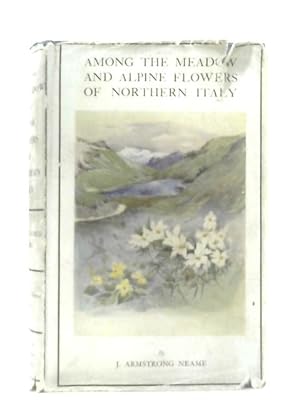 Seller image for Among The Meadow and Alpine Flowers of Northern Italy for sale by World of Rare Books
