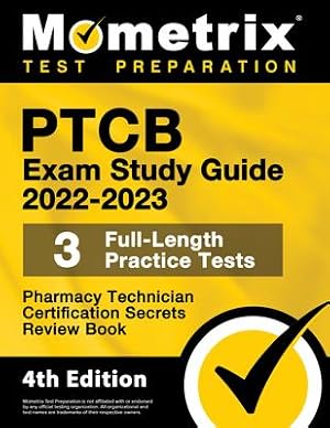 Bild des Verkufers fr PTCB Exam Study Guide 2022-2023 Secrets - 3 Full-Length Practice Tests, Pharmacy Technician Certification Review Book: [4th Edition] zum Verkauf von moluna