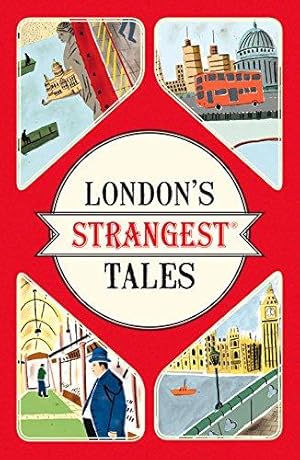 Seller image for London's Strangest Tales: Extraordinary but true stories from over a thousand years of London's History for sale by WeBuyBooks