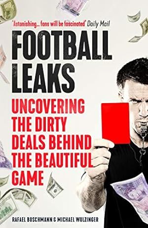 Bild des Verkufers fr Football Leaks: Uncovering the Dirty Deals Behind the Beautiful Game zum Verkauf von WeBuyBooks