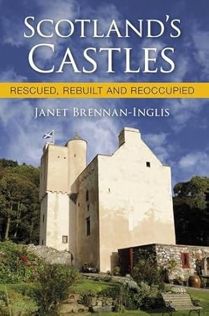 Image du vendeur pour Scotland's Castles: Rescued, Rebuilt and Reoccupied mis en vente par WeBuyBooks
