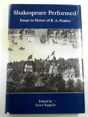 Seller image for Shakespeare performed: essays in honor of R. A. Foakes for sale by Cotswold Internet Books
