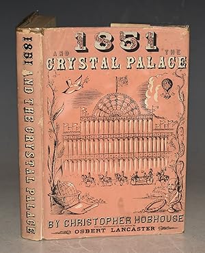 1851 and the Crystal Palace being an account of the Great Exhibition and its contents; of Sir Jos...