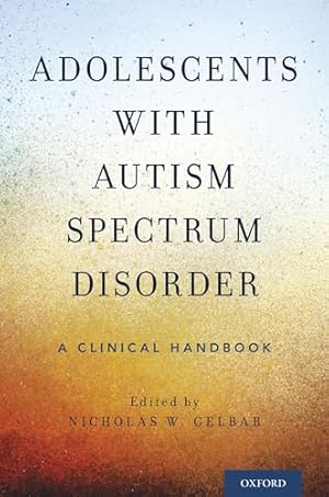 Immagine del venditore per Adolescents with Autism Spectrum Disorder: A Clinical Handbook venduto da WeBuyBooks